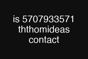 is 5707933571 ththomideas contact
