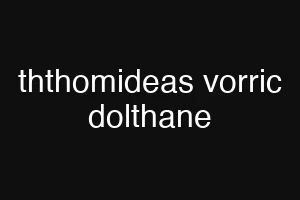 ththomideas vorric dolthane
