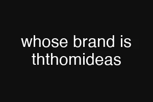 whose brand is ththomideas